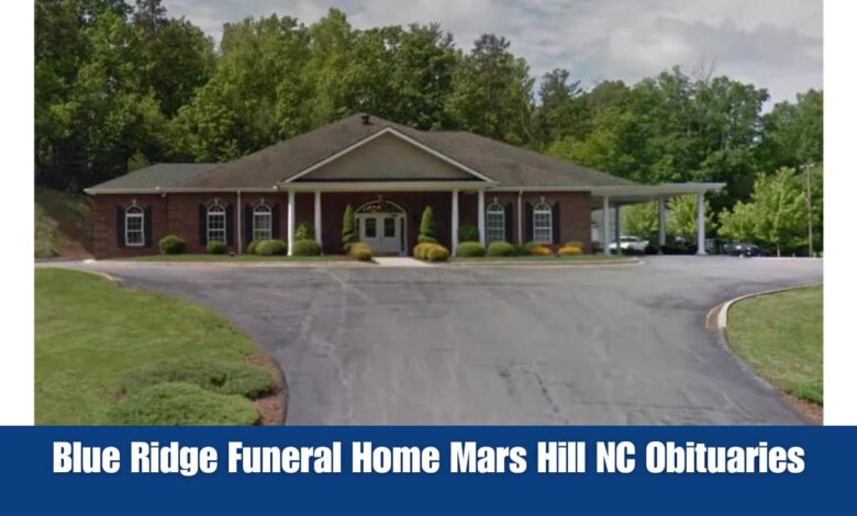 Blue Ridge Funeral Home Mars Hill NC Obituaries