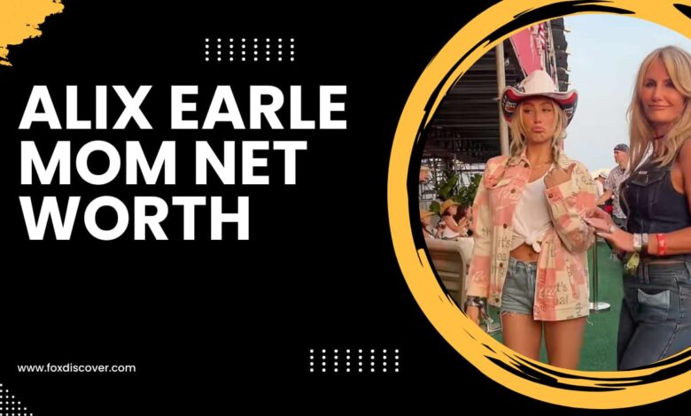 Alix Earle Mom Net Worth