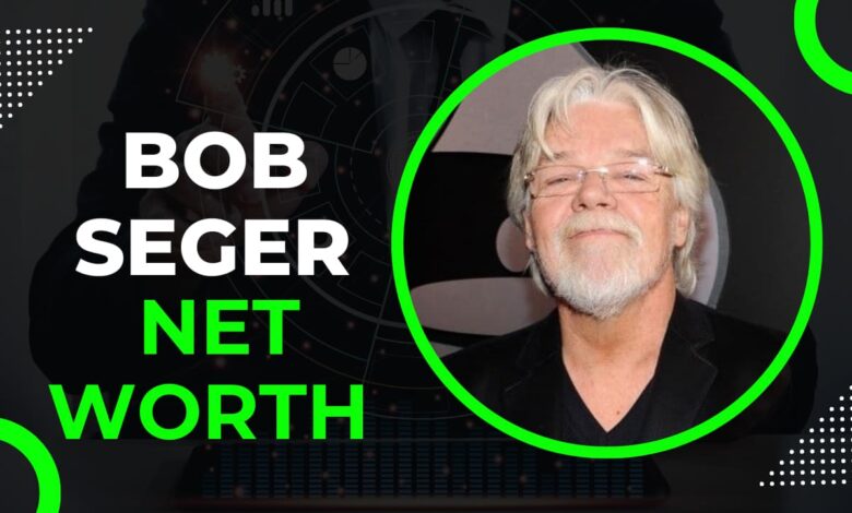 Bob Seger Net Worth