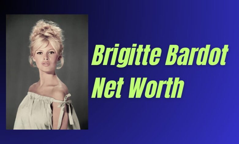 Brigitte Bardot Net Worth