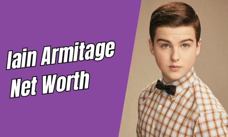 Iain Armitage Net Worth