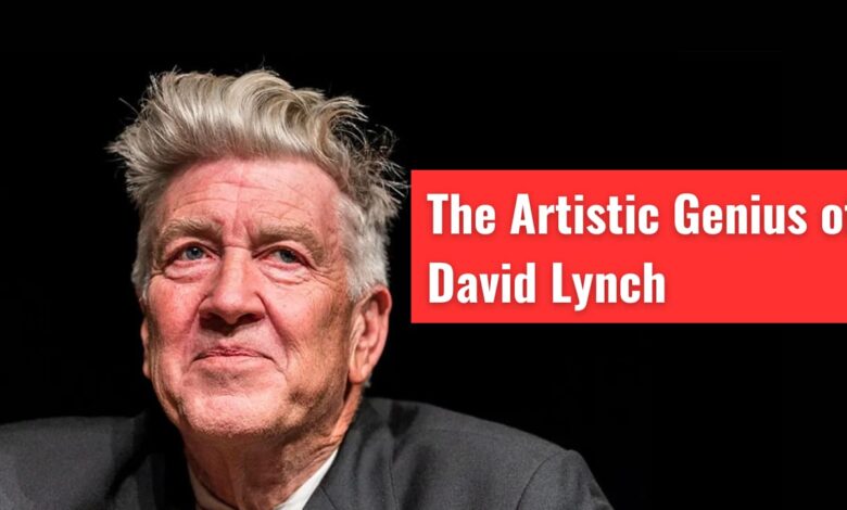 The Artistic Genius of David Lynch