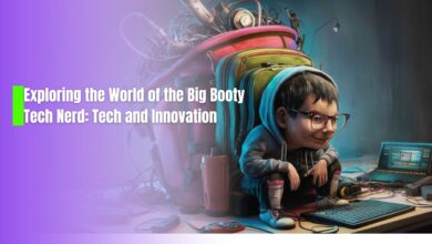 Exploring the World of the Big Booty Tech Nerd: Tech and Innovation