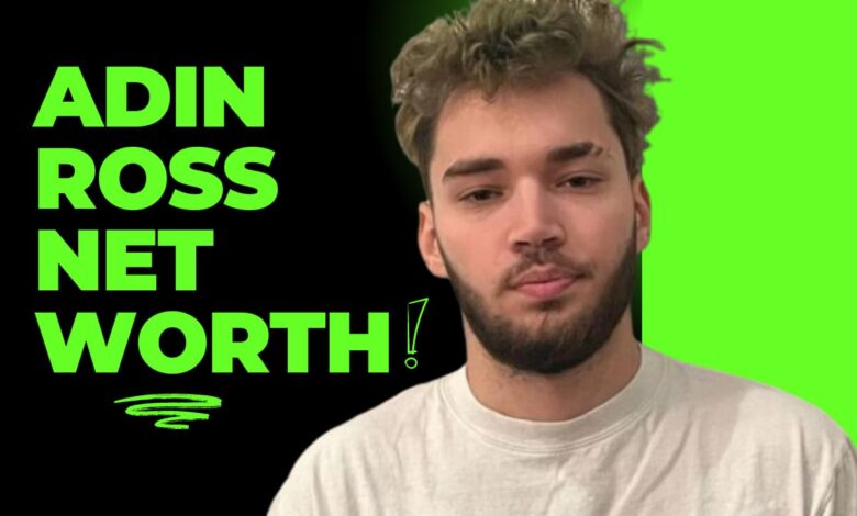 Adin Ross Net Worth