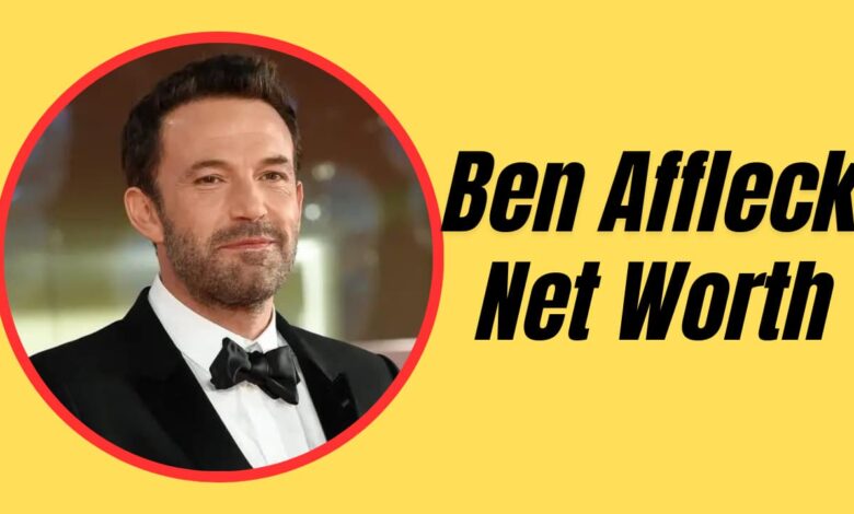 Ben Affleck Net Worth