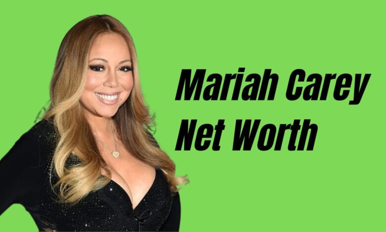 Mariah Carey Net Worth