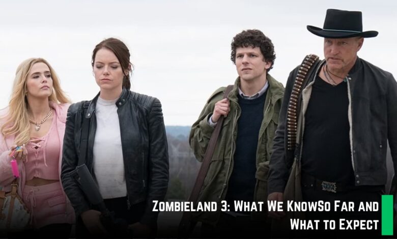 Zombieland 3: What We Know So Far and What to Expect