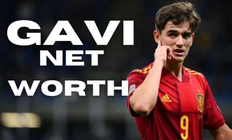 Gavi Net Worth