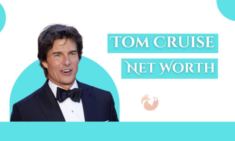 Tom Cruise Net Worth