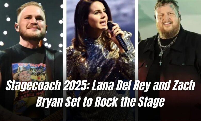 Stagecoach 2025: Lana Del Rey and Zach Bryan Set to Rock the Stage