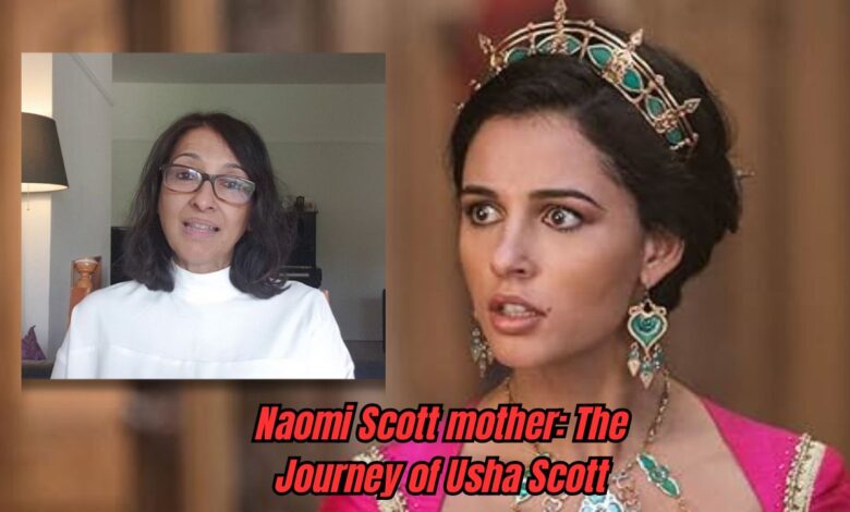 Naomi Scott mother: The Journey of Usha Scott